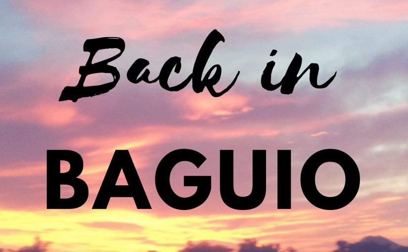Misadventures: Back in Baguio – Day 1